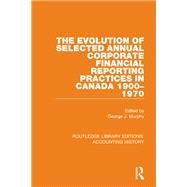 The Evolution of Selected Annual Corporate Financial Reporting Practices in Canada, 1900-1970