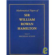 The Mathematical Papers of Sir William Rowan Hamilton