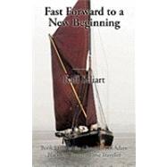 Fast Forward to a New Beginning : Book Eight of the Chronicles of Adam Black the Teenage Time Traveller