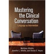 Mastering the Clinical Conversation Language as Intervention,9781462542161