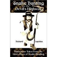 Snake Hunting on the Devil's Highway: Humorous Tales from the Glory Days of Snake Hunting