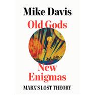 Old Gods, New Enigmas Marx's Lost Theory
