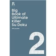 Big Book of Ultimate Killer Su Doku Book 2 a bumper deadly killer sudoku book for adults containing 300 puzzles