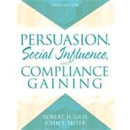 Persuasion : Social Influence and Compliance Gaining