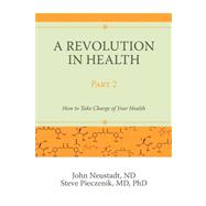 A Revolution in Health: How to Take Charge of Your Health