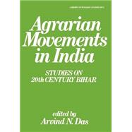 Agrarian Movements in India: Studies on 20th Century Bihar