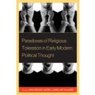 Paradoxes of Religious Toleration in Early Modern Political Thought