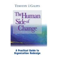 The Human Side of Change A Practical Guide to Organization Redesign