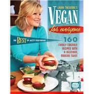 Vegan for Everyone 160 Family Friendly Recipes with a Delicious, Modern Twist