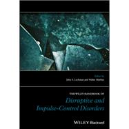 The Wiley Handbook of Disruptive and Impulse-Control Disorders