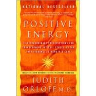 Positive Energy 10 Extraordinary Prescriptions for Transforming Fatigue, Stress, and Fear into Vibrance, Strength, and Love