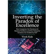 Inverting the Paradox of Excellence: How Companies Use Variations for Business Excellence and How Enterprise Variations are Enabled by SAP