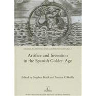 Artifice and Invention in the Spanish Golden Age