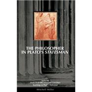 The Philosopher In Plato's Statesman: Together with 