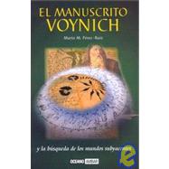 Manuscrito Voynich y la Búsqueda de Los Mundos Subyacentes : Un Viaje a Través Del Misterio Del Libro Más Raro Del Mundo