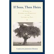 If Sons, Then Heirs A Study of Kinship and Ethnicity in the Letters of Paul