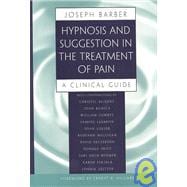 Hypnosis and Suggestion in the Treatment of Pain A Clinical Guide
