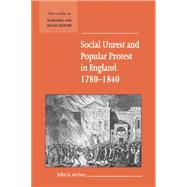 Social Unrest and Popular Protest in England, 1780â€“1840