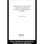 Samurai, Warfare and the State in Early Medieval Japan