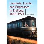 Limiteds, Locals, and Expresses in Indiana, 1838-1971