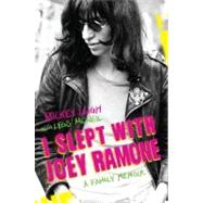I Slept with Joey Ramone : A Family Memoir