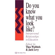 Do You Know What You Look Like?: Interpersonal Relationships In Education