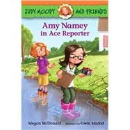 Judy Moody and Friends: Amy Namey in Ace Reporter