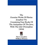 Genuine Works of Flavius Josephus V4 : Containing Four Books of the Antiquities of the Jews, with the Life of Josephus (1824)