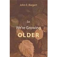 So We're Growing Older