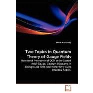 Two Topics in Quantum Theory of Gauge Fields