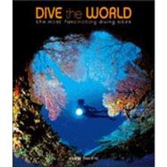 Dive the World The Most Fascinating Diving Sites