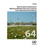 Best Practice Guidance for Effective Methane Recovery and Use from Abandoned Coal Mines