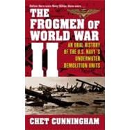 The Frogmen of World War II; An Oral History of the U.S. Navy's Underwater Demolition Teams