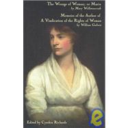 The Wrongs of Woman; Or Maria/Memoirs of the Author of a Vindication of the Rights of Woman