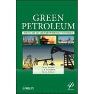Green Petroleum How Oil and Gas Can Be Environmentally Sustainable