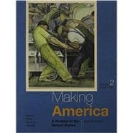 Making America A History of the United States, Volume II: Since 1865