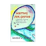 Waiting for Godiva : A Guide for Thinking Men and Women to the Story of Love