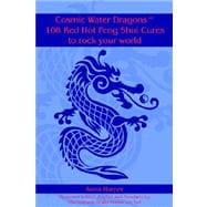 Cosmic Water Dragonst 108 Red Hot Feng Shui Cures To Rock Your World