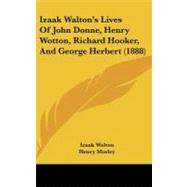 Izaak Walton's Lives of John Donne, Henry Wotton, Richard Hooker, and George Herbert