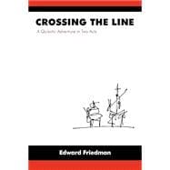 Crossing the Line: A Quixotic Adventure in Two Parts