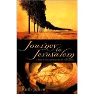 Journey to Jerusalem: A Story in Prose And Poetry for the 21st Century