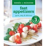 Meals in Minutes - Fast Appetizers : Quick, Easy and Delicious