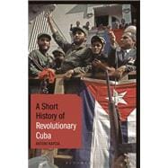 A Short History of Revolutionary Cuba