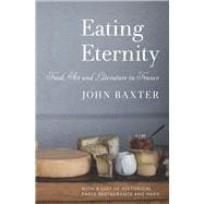 Eating Eternity Food, Art and Literature in France