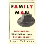 Family Man Fatherhood, Housework, and Gender Equity