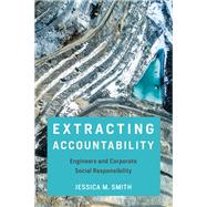 Extracting Accountability Engineers and Corporate Social Responsibility