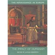 The Impact of Humanism; The Renaissance in Europe: A Cultural Enquiry, Volume 1
