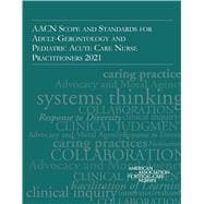 AACN Scope and Standards for Adult-Gerontology and Pediatric Acute Care Nurse Practitioners 2021
