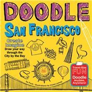 Doodle San Francisco Create. Imagine. Draw Your Way Through the City by the Bay.