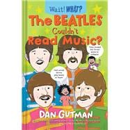 The Beatles Couldn't Read Music? book cover, ISBN 9781324052166